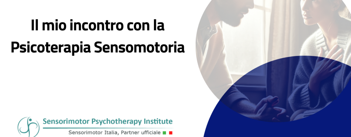 Il mio incontro con la Psicoterapia Sensomotoria